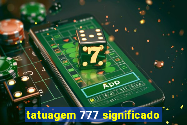 tatuagem 777 significado